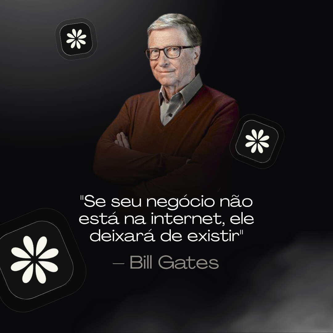 A Importância de um Site para Empresas na Era Digital: Uma Reflexão sobre a Citação de Bill Gates